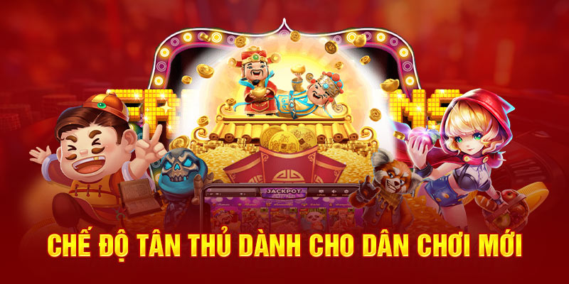 Chế độ tân thủ dành cho dân chơi nổ hũ mới 